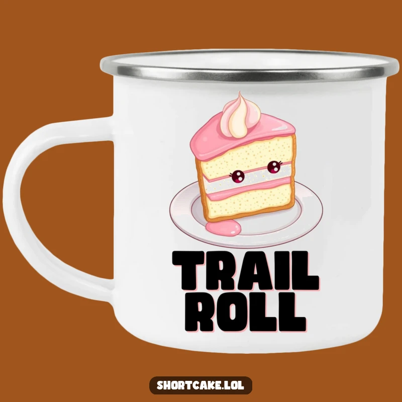 Funny Shortcake Roll Camping Mug: Plate Edge Cup, Perfect Trail Funny Gift