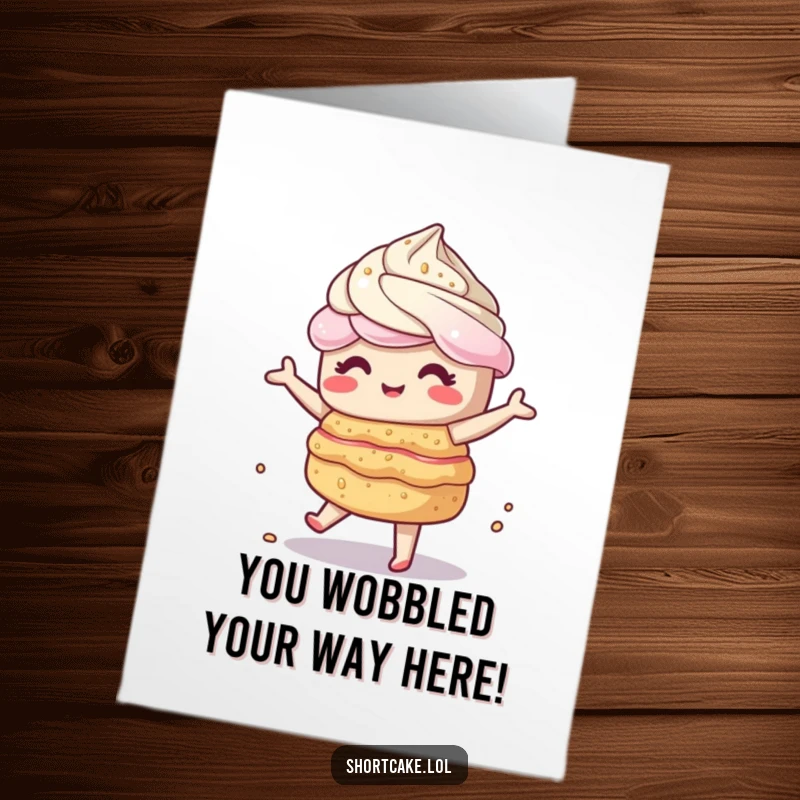 Funny Free Printable Congratulations Card: Adorable shortcake character performing a precarious, wobbling dance, crumbly layers shaking.