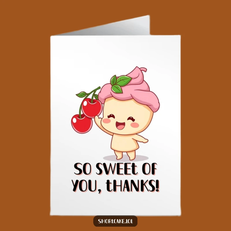 Free Printable Thank You Card: Shortcake Cherry Sweetness - Humorous Downloadable Gift